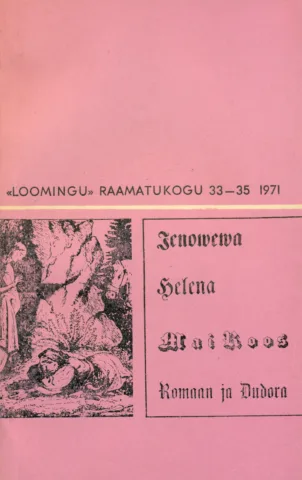 Wagga Jenowewa ajalik elloaeg. Kannatlikko Helena luggu. Wagga neitsit Mai Roos. Romaan ja Dudora